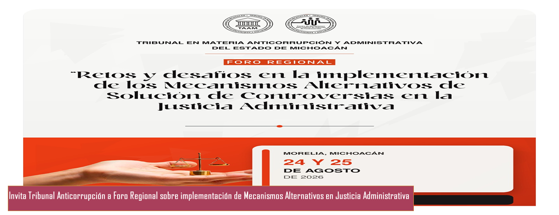 Invita Tribunal Anticorrupción a Foro Regional sobre implementación de Mecanismos Alternativos en Justicia Administrativa